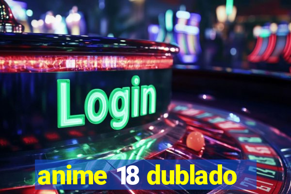 anime 18 dublado